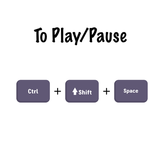 Keyboard shortcut Ctrl + Shift + Space to play or pause